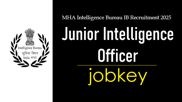 MHA IB Junior Intelligence Officer JIO Online Form 2025-jobkey